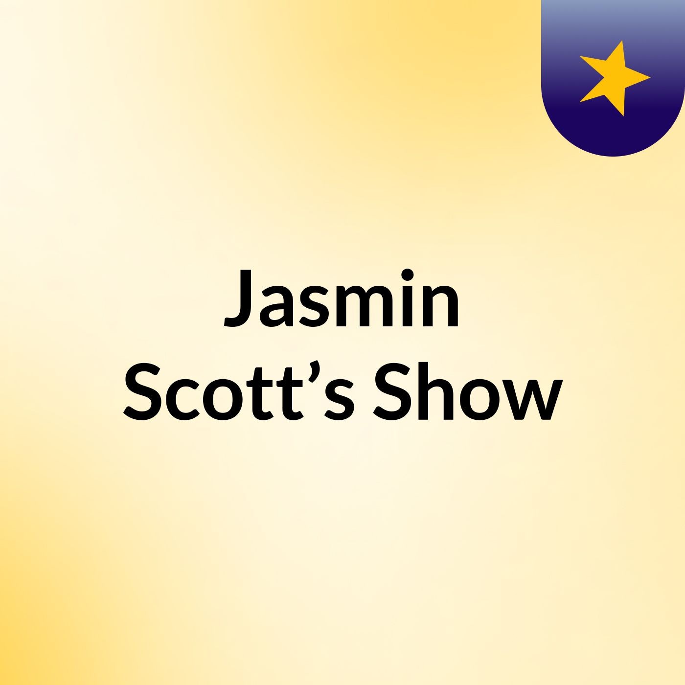 Jasmin Scott’s Show