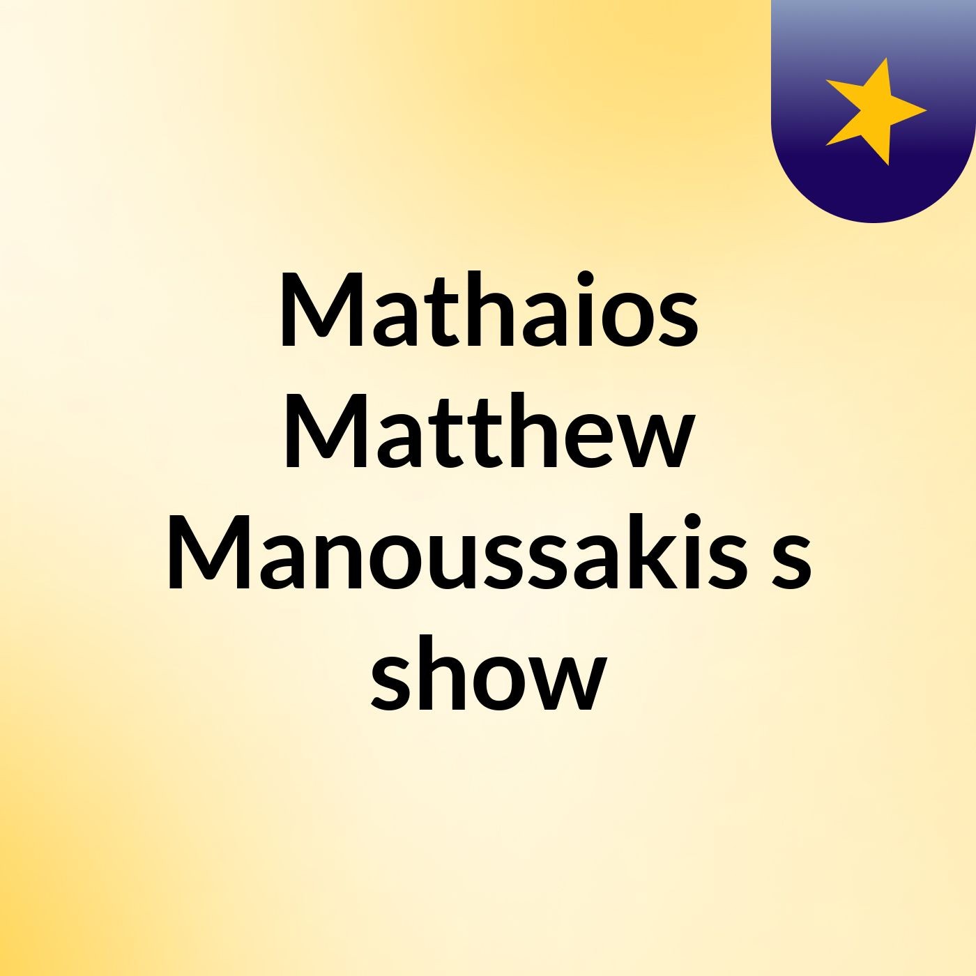 Mathaios Matthew Manoussakis's show