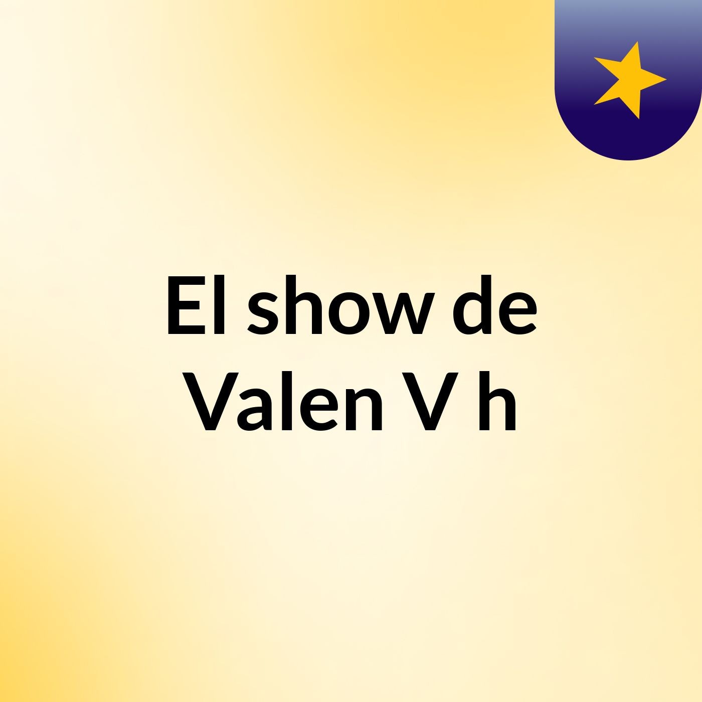 El show de Valen V'h