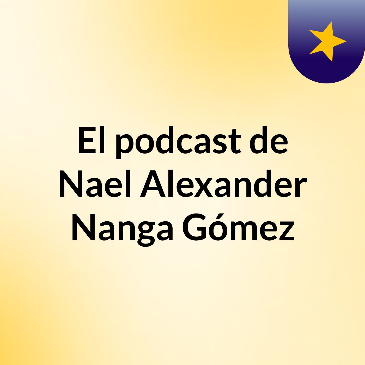 El podcast de Nael Alexander Nanga Gómez podcast artwork
