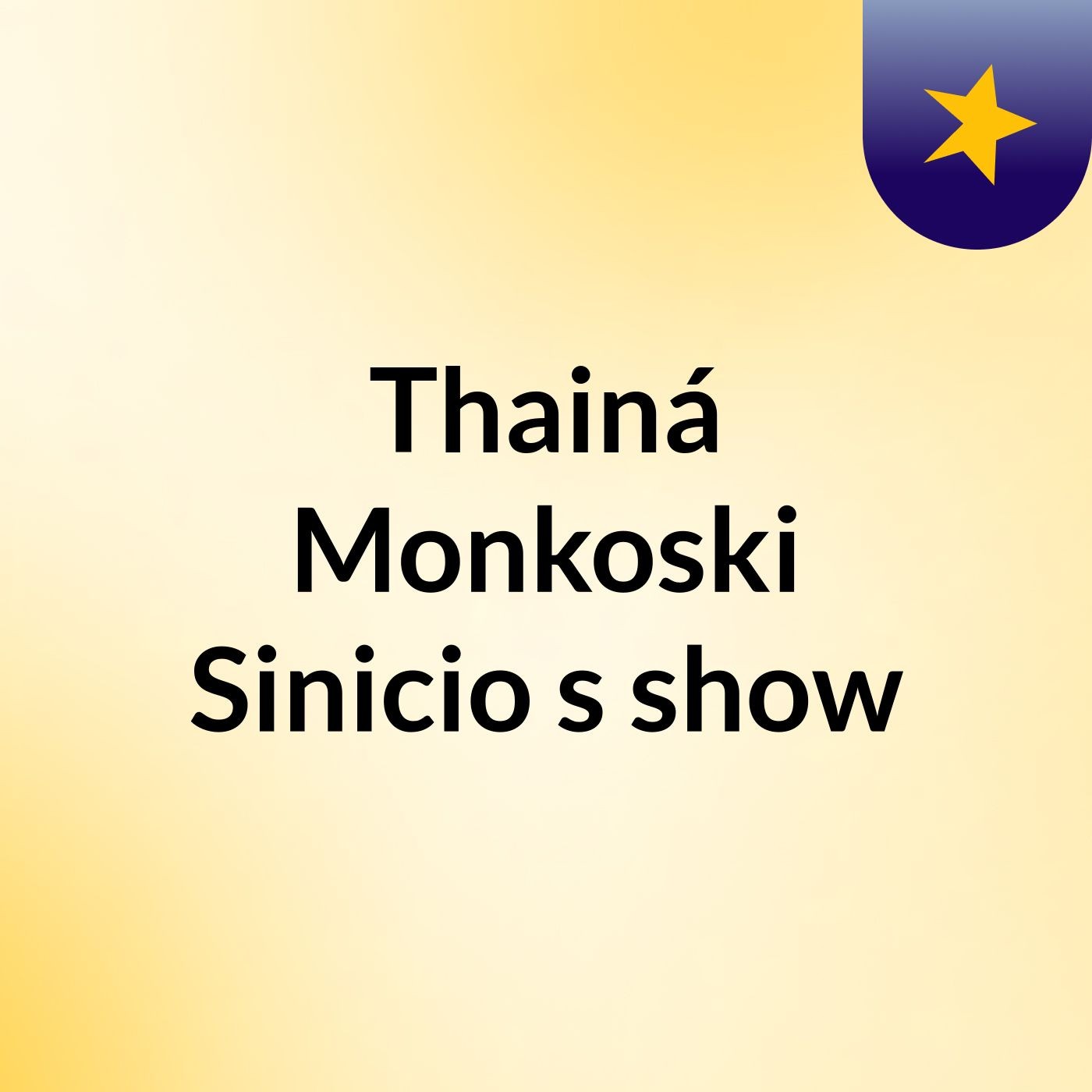 Thainá Monkoski Sinicio's show