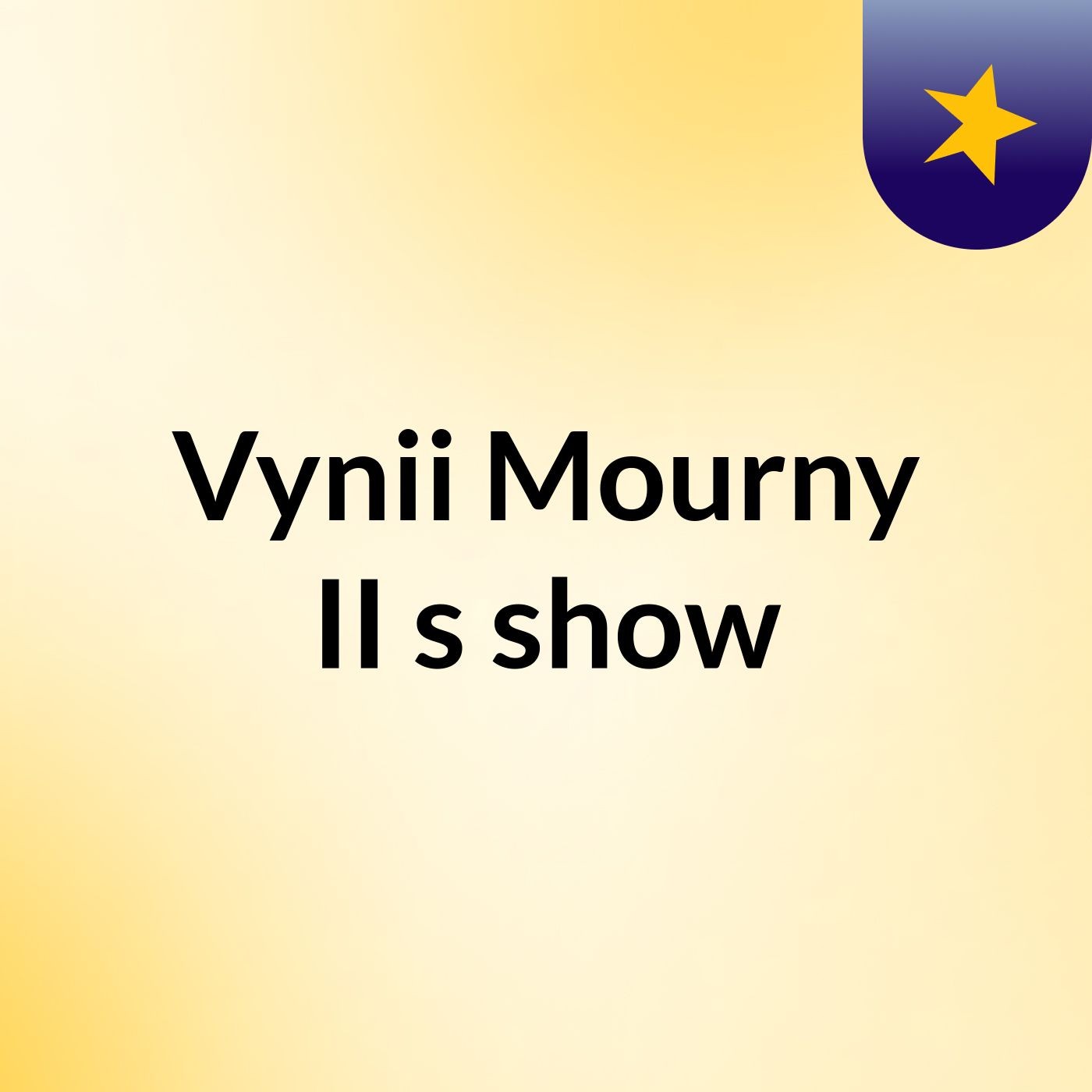 Vynii Mourny II's show