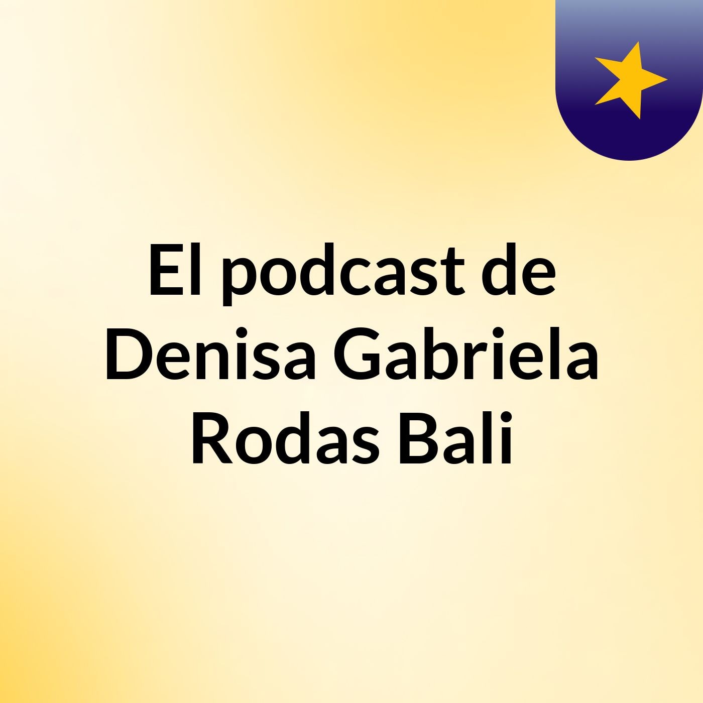 El podcast de Denisa Gabriela Rodas Bali podcast artwork