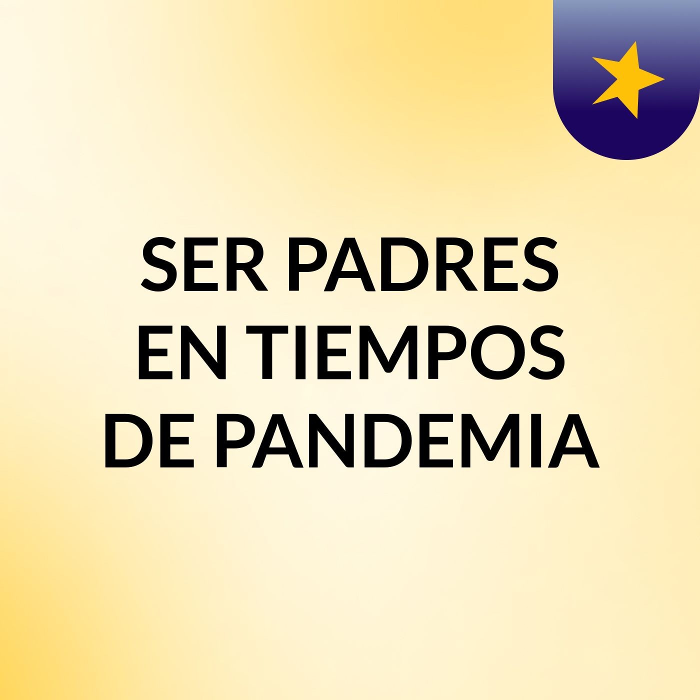 SER PADRES EN TIEMPOS DE PANDEMIA