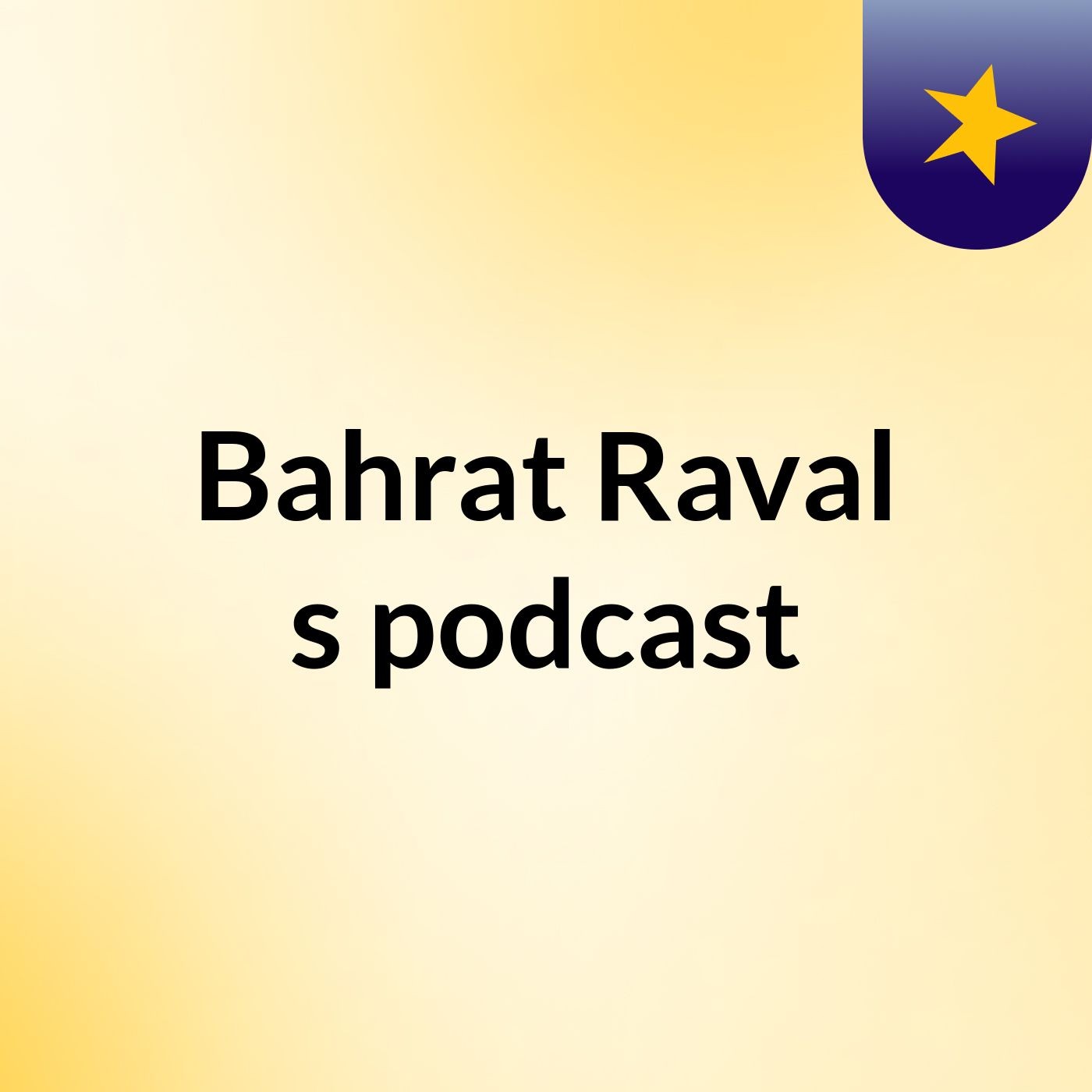 Bahrat Raval's podcast