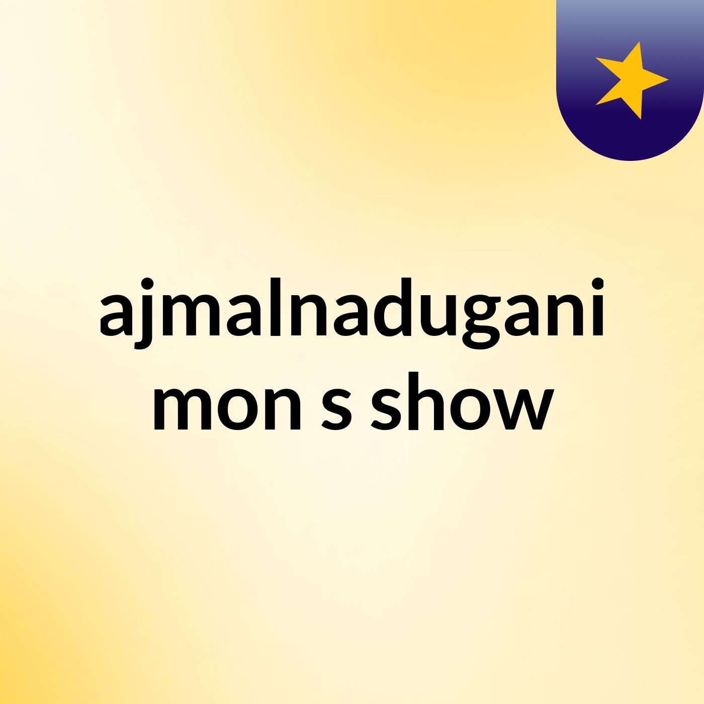 ajmalnadugani mon's show