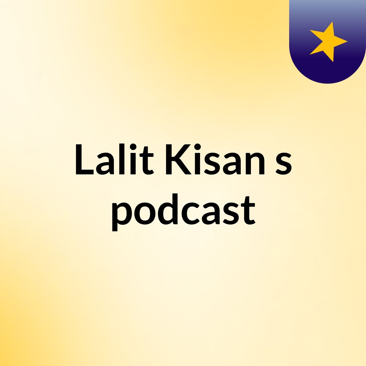 Lalit Kisan\'s podcast