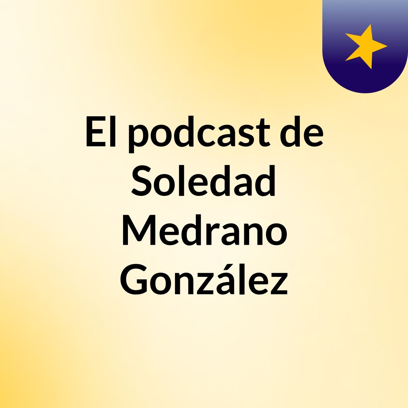 El podcast de Soledad Medrano González