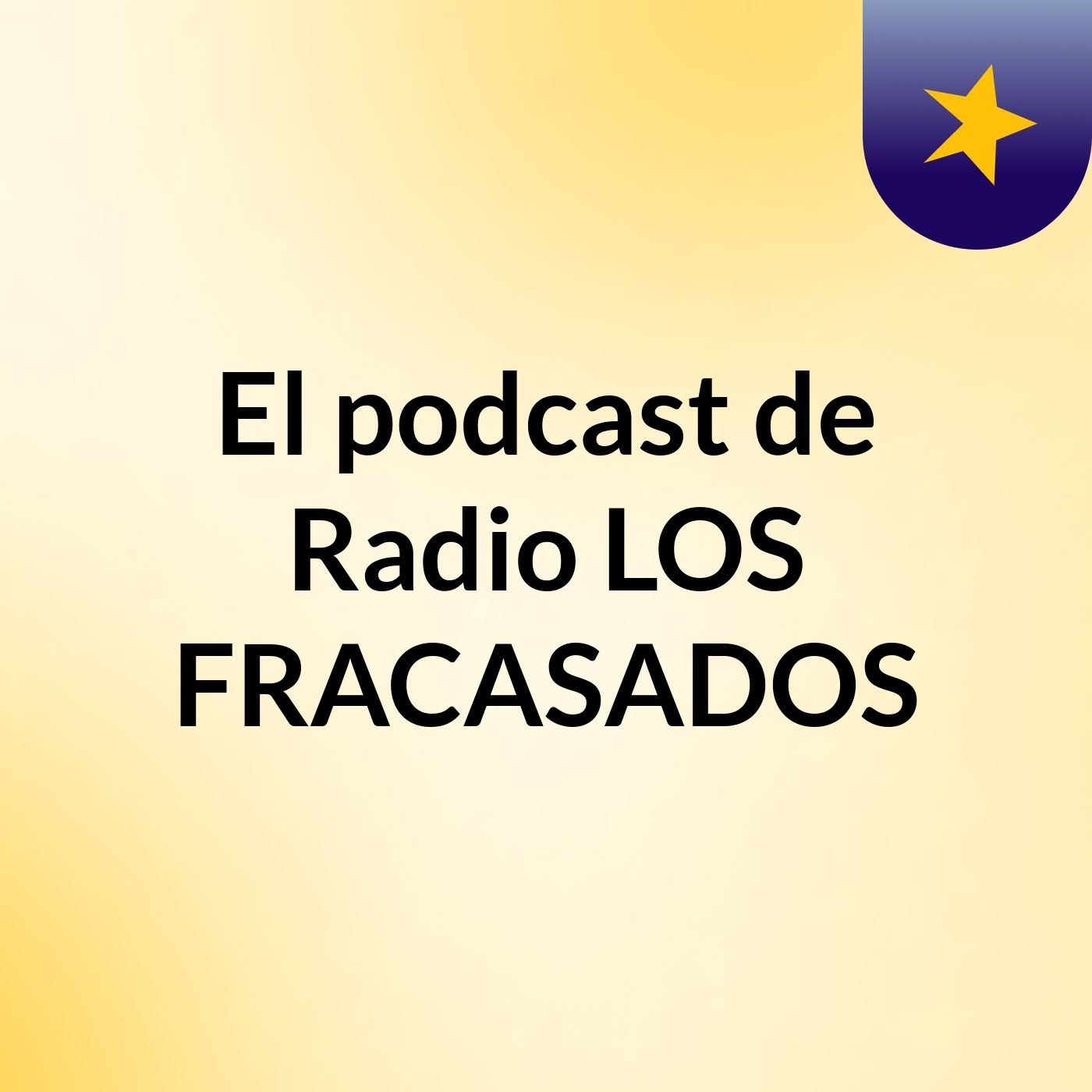 El podcast de Radio: LOS FRACASADOS