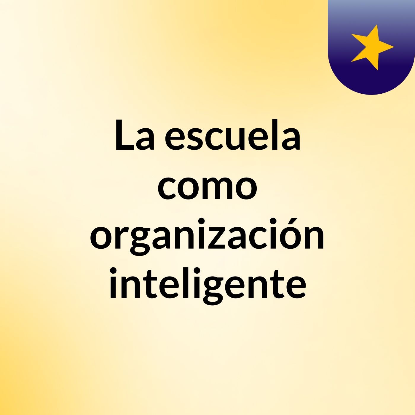 La escuela como organización inteligente
