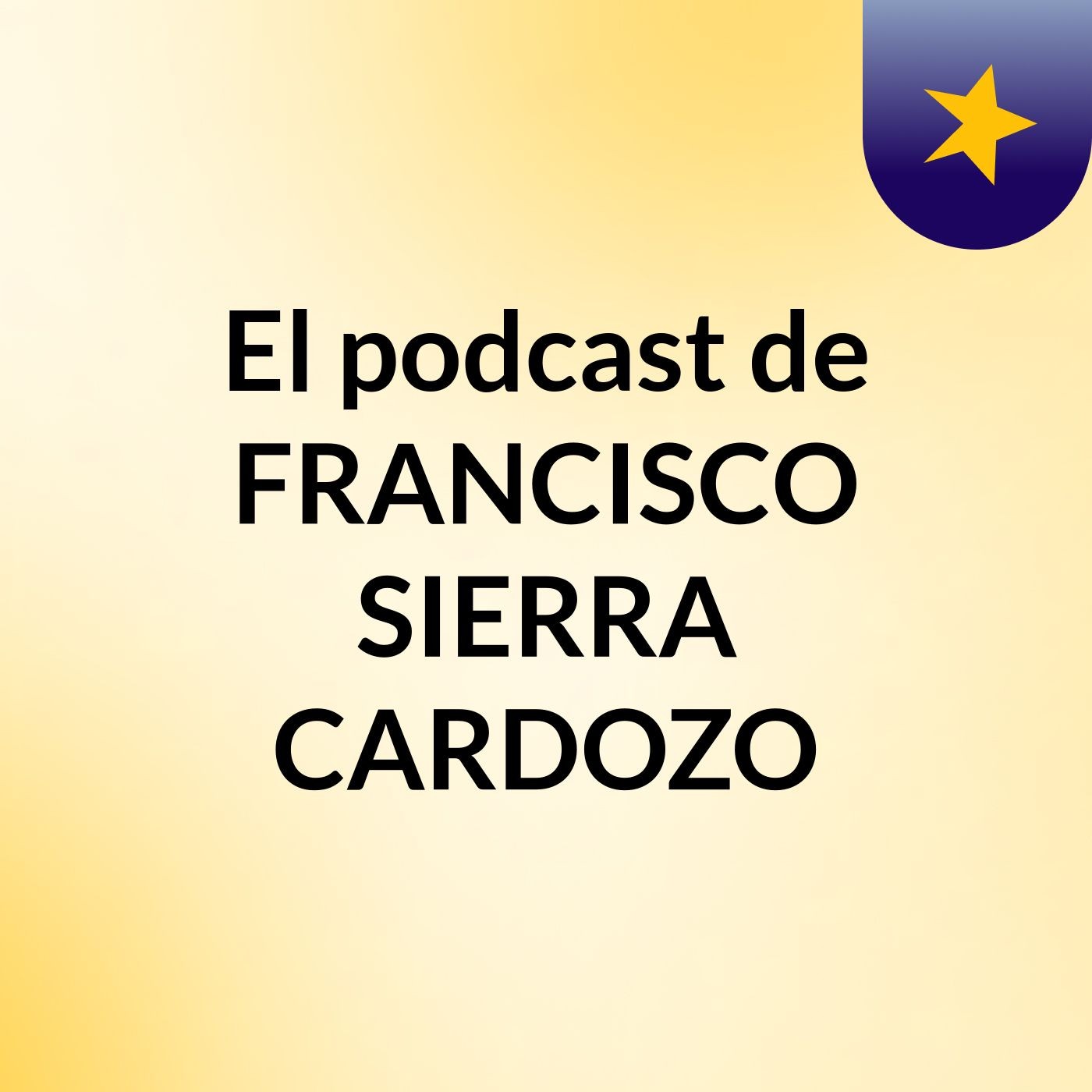 El podcast de FRANCISCO SIERRA CARDOZO