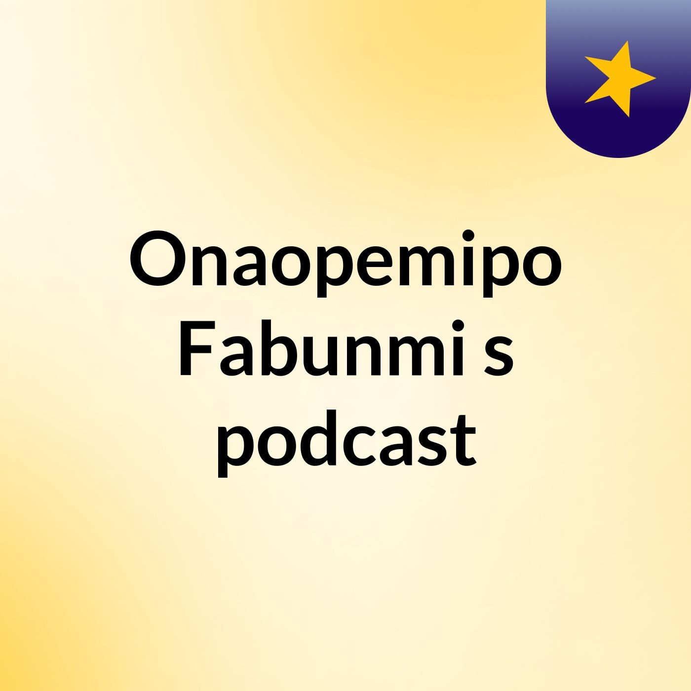 Onaopemipo Fabunmi's podcast
