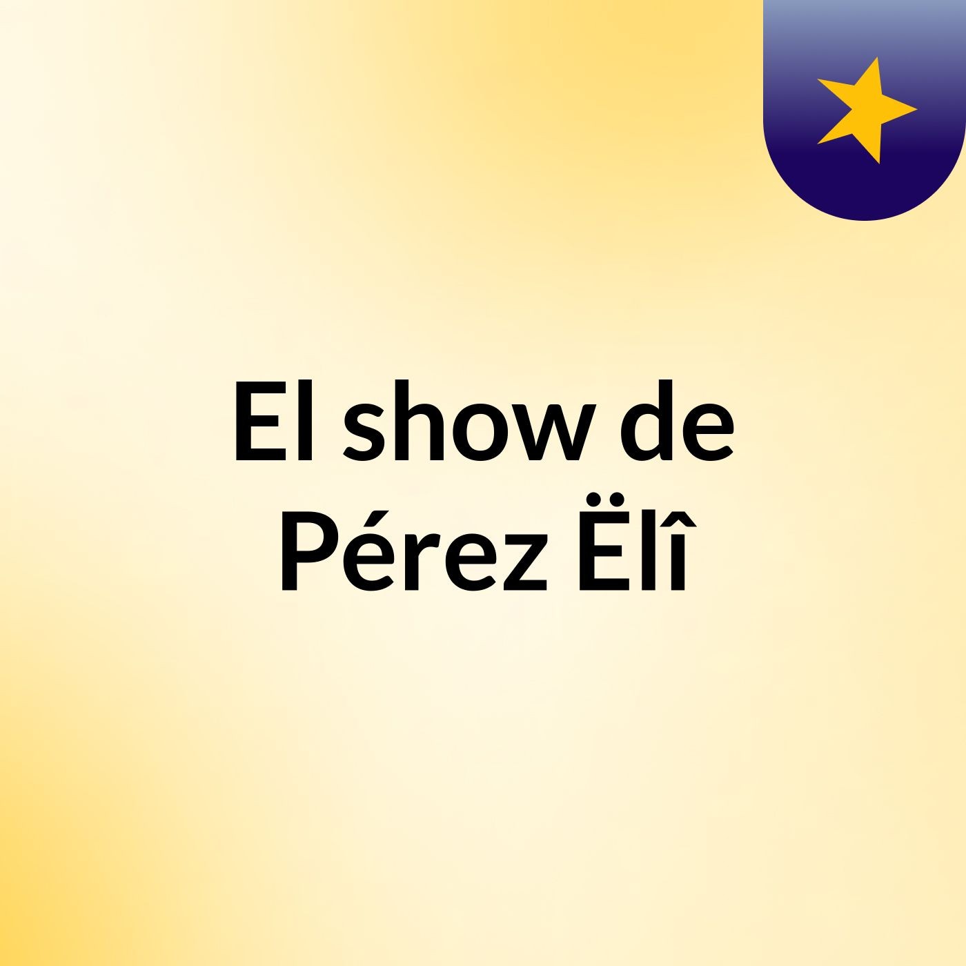 El show de Pérez Ëlî