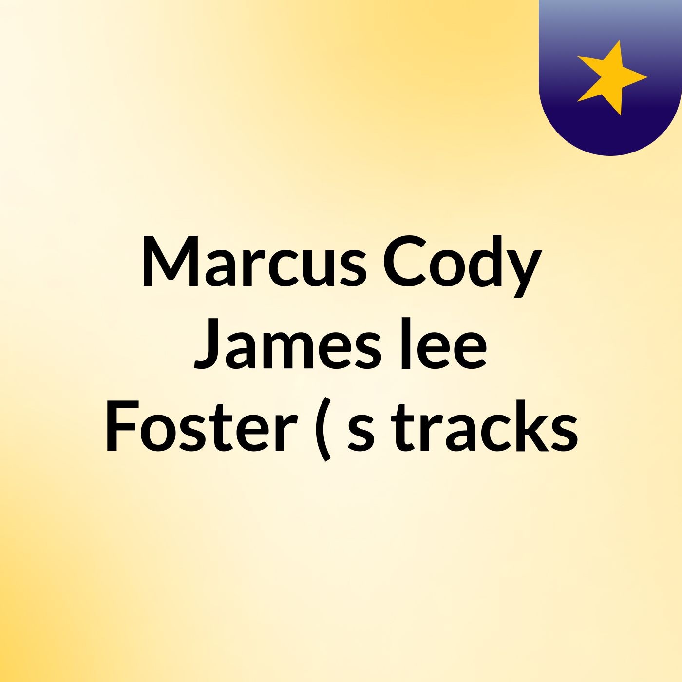 Marcus Cody James lee Foster (\'s tracks