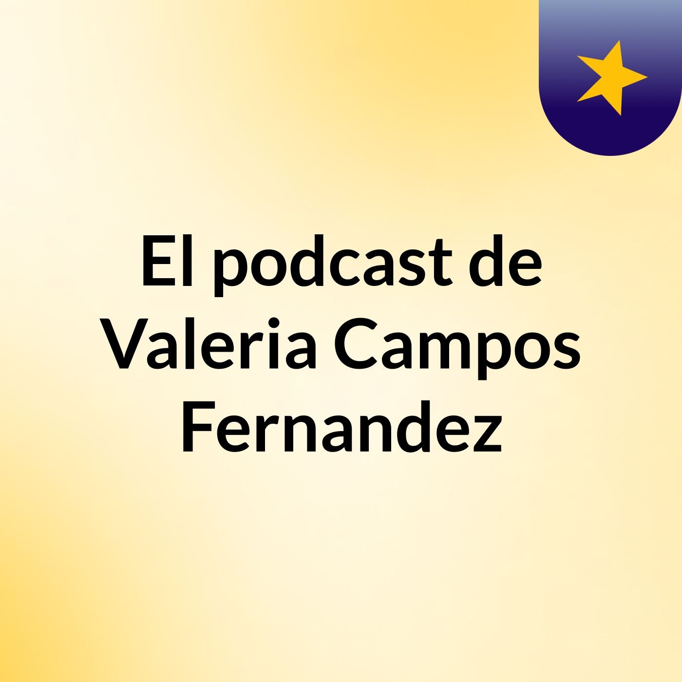 El podcast de Valeria Campos Fernandez
