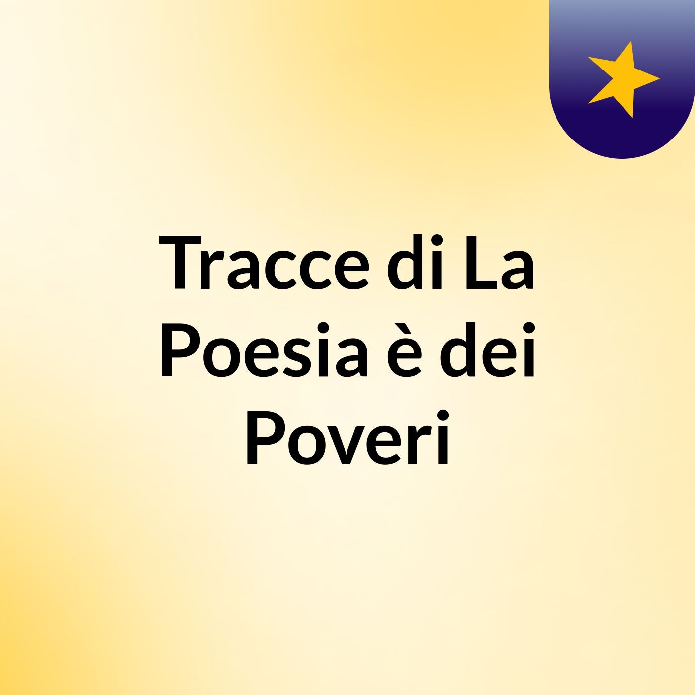 Tracce di La Poesia è dei Poveri