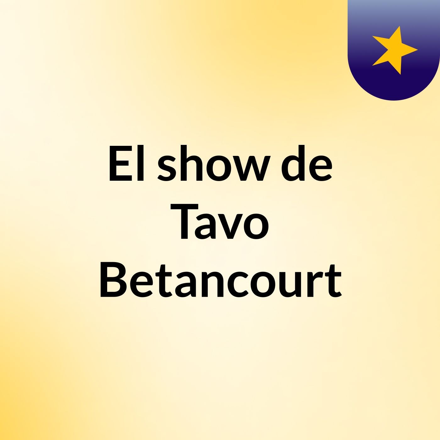 El show de Tavo Betancourt