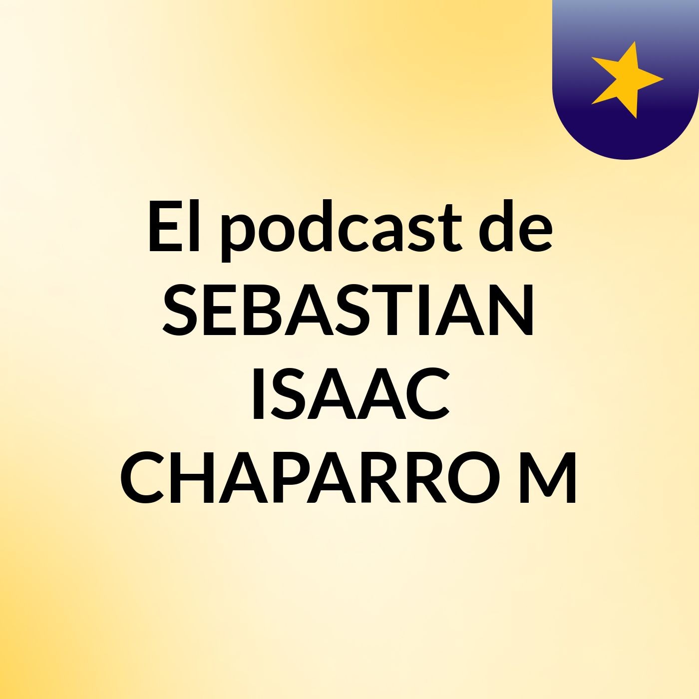 El podcast de SEBASTIAN ISAAC CHAPARRO M
