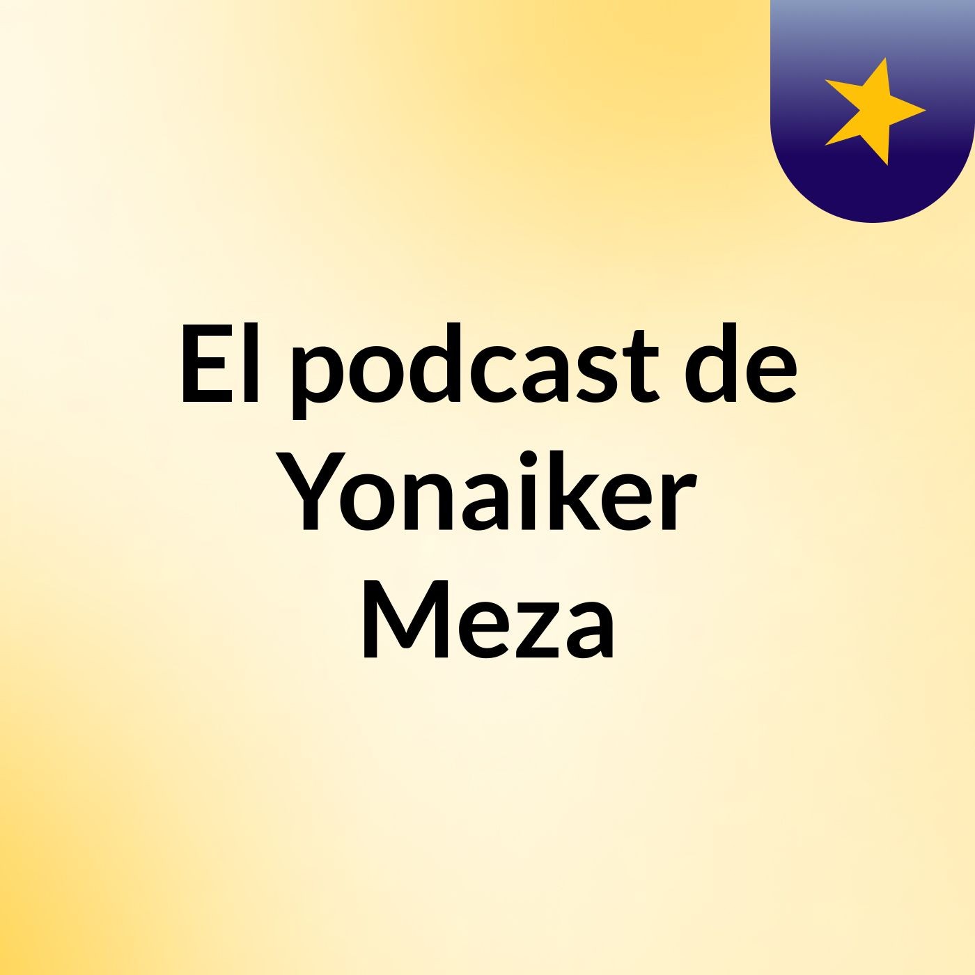 El podcast de Yonaiker Meza