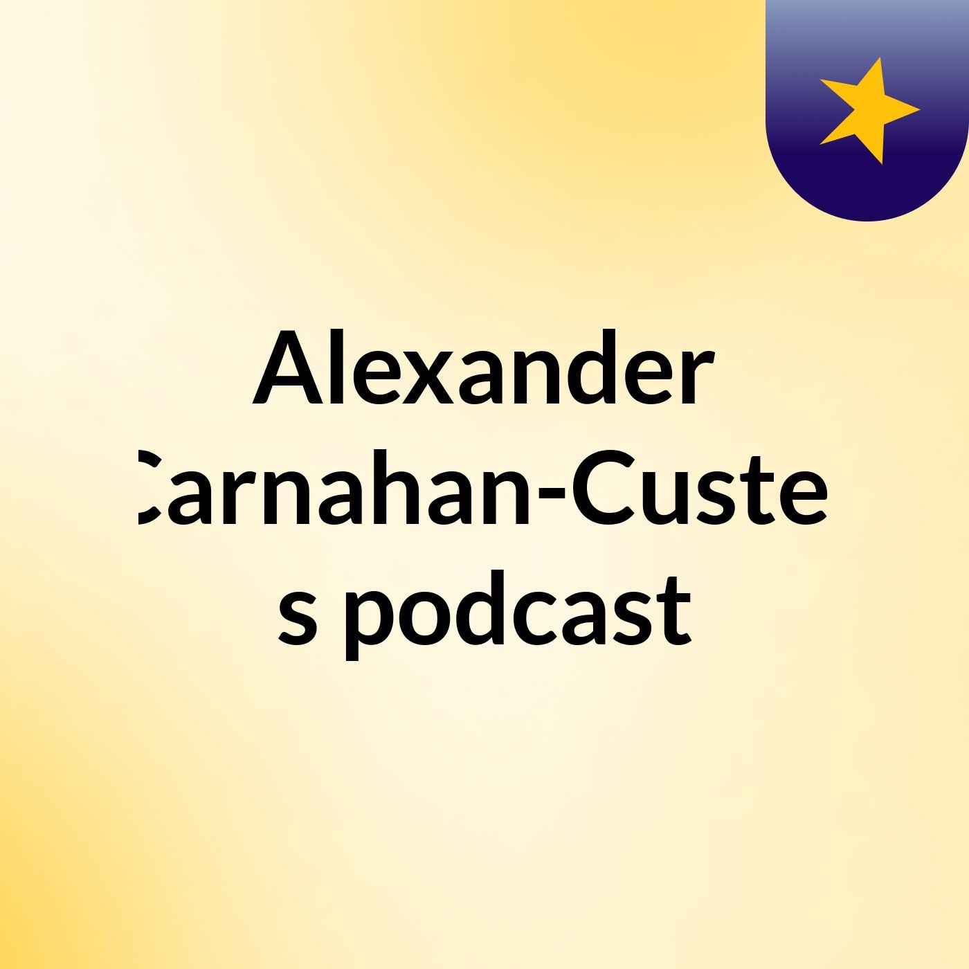 Alexander Carnahan-Custer's podcast