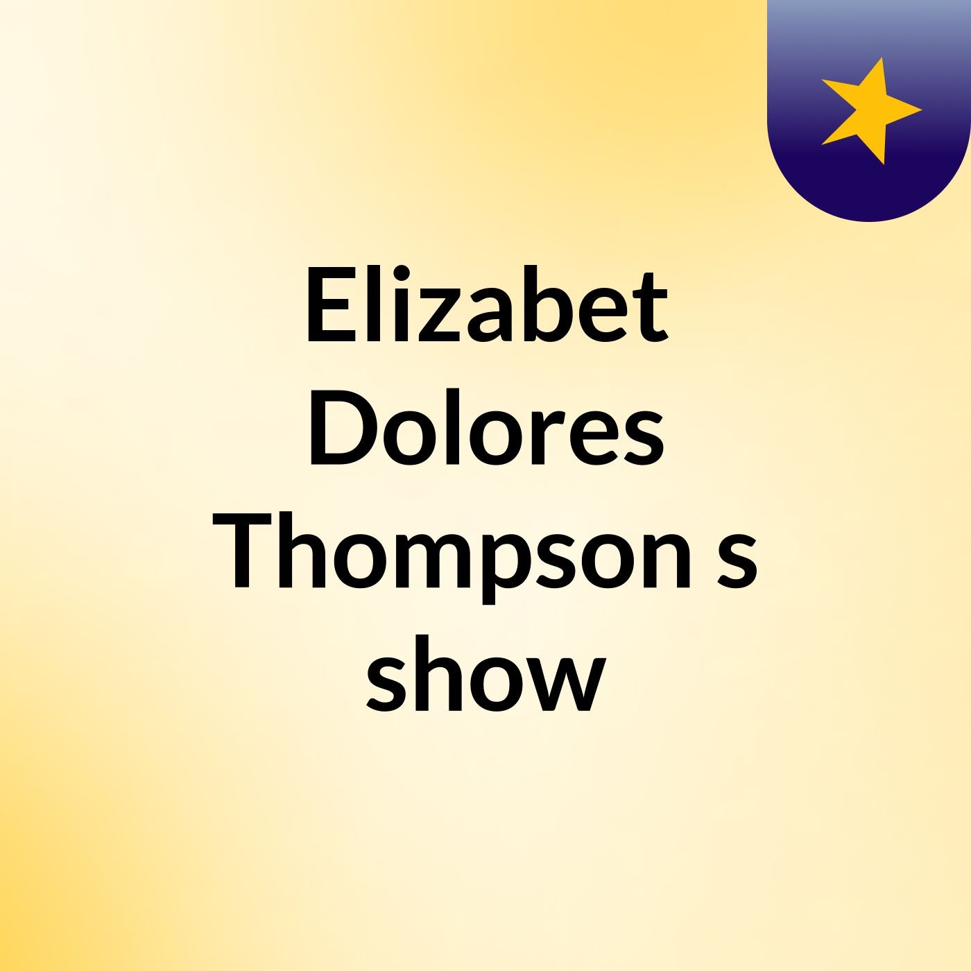 Elizabet Dolores Thompson's show