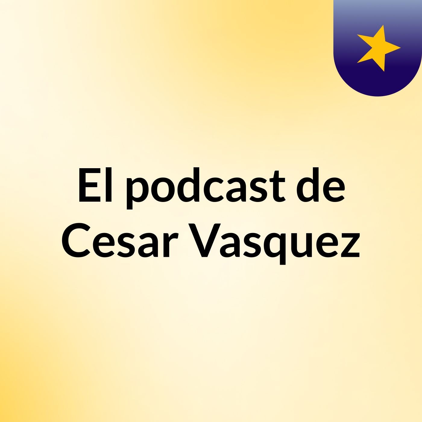 El podcast de Cesar Vasquez
