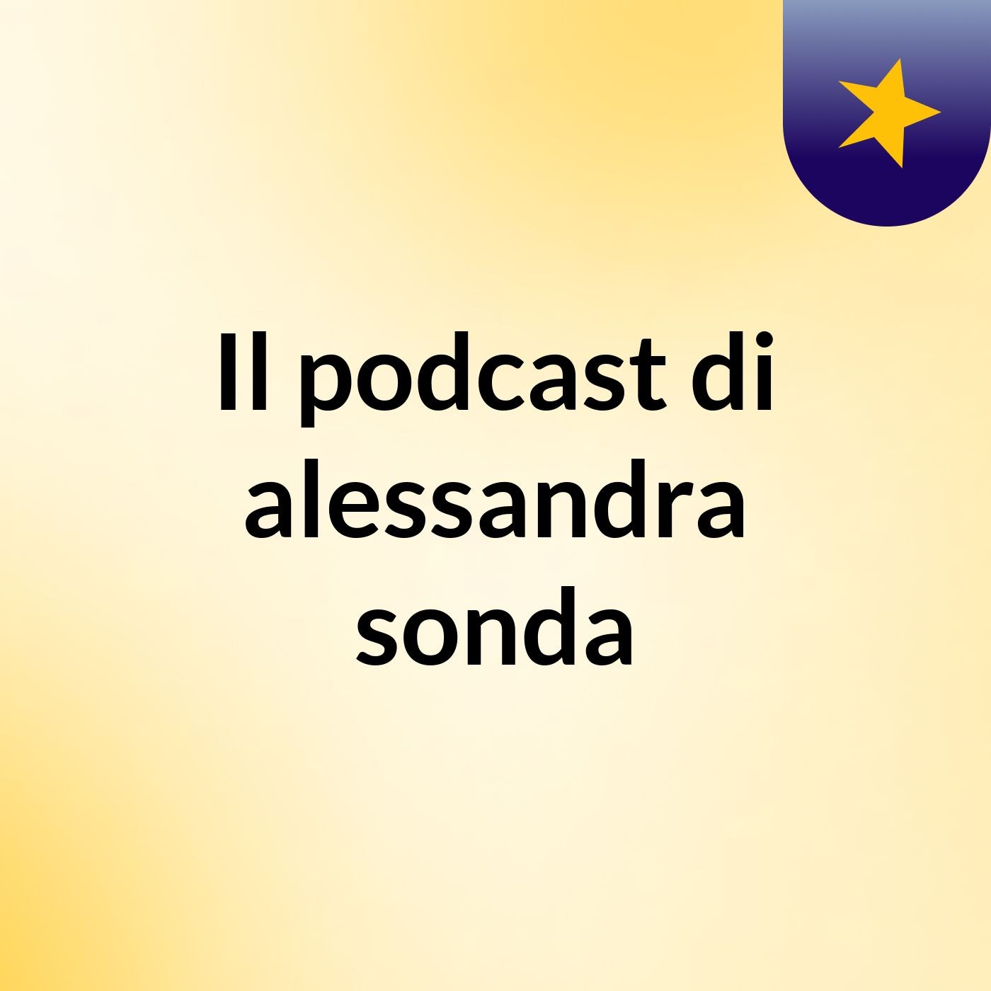 Il podcast di alessandra sonda