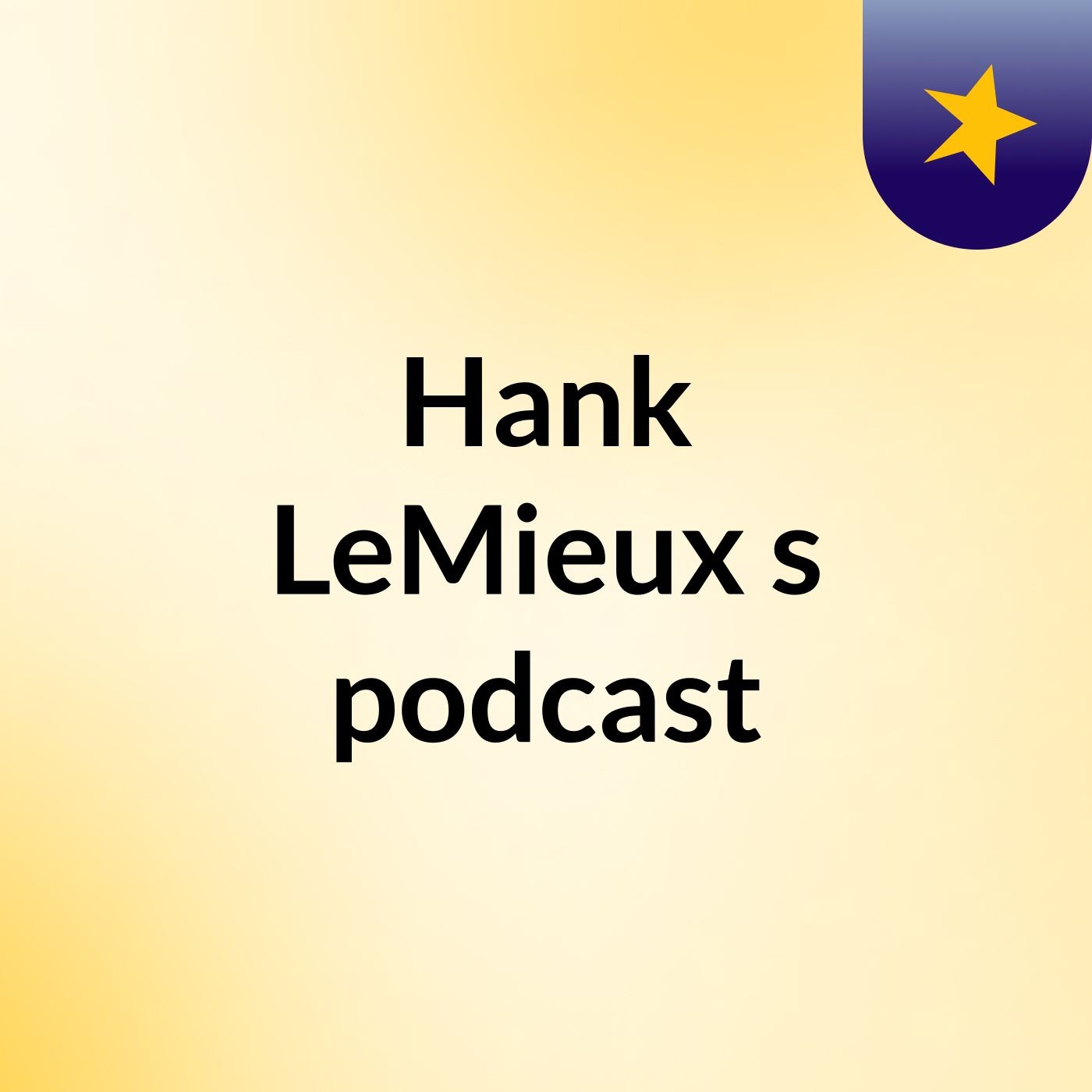 Hank LeMieux's podcast