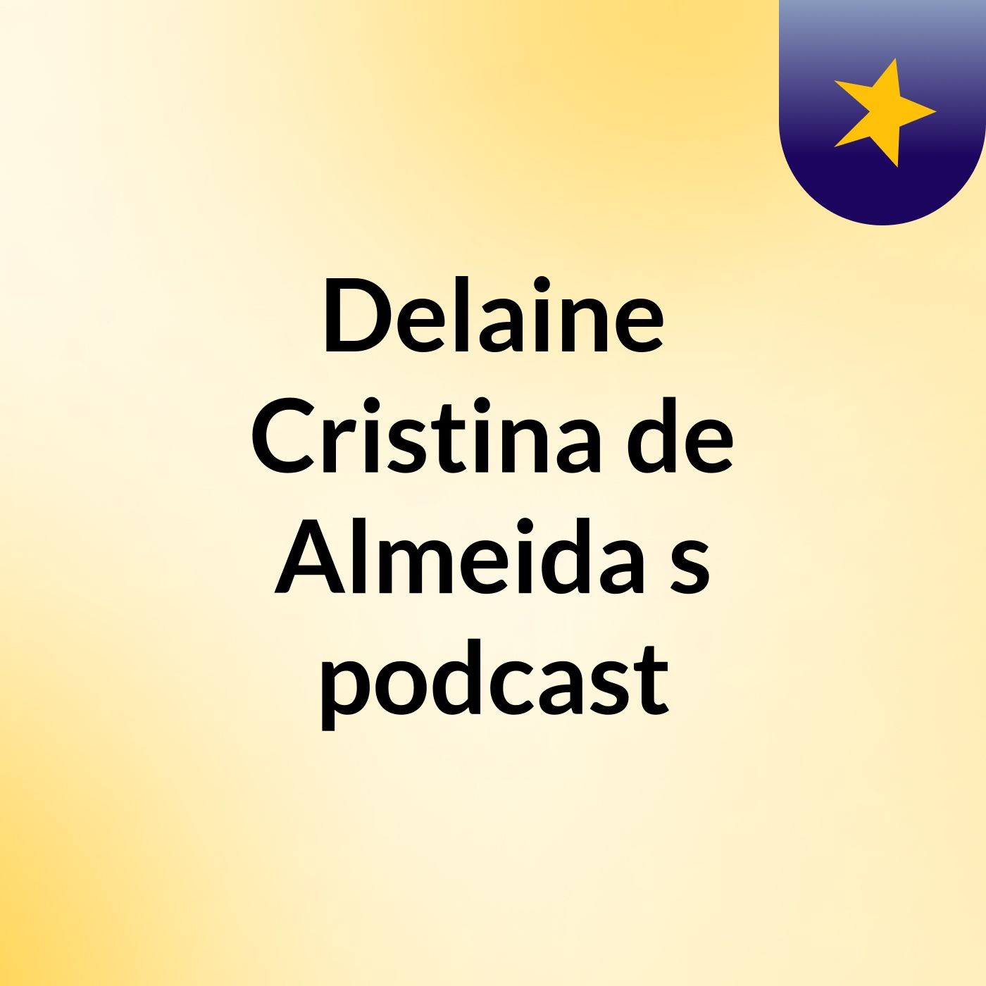 Delaine Cristina de Almeida's podcast