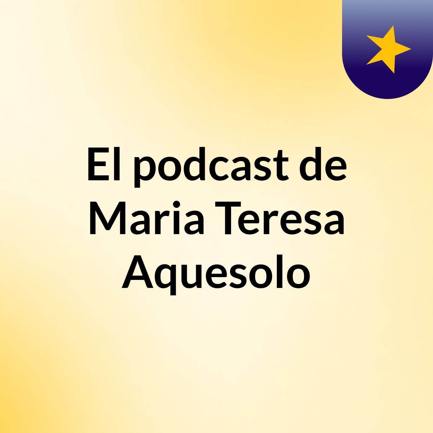 El podcast de Maria Teresa Aquesolo