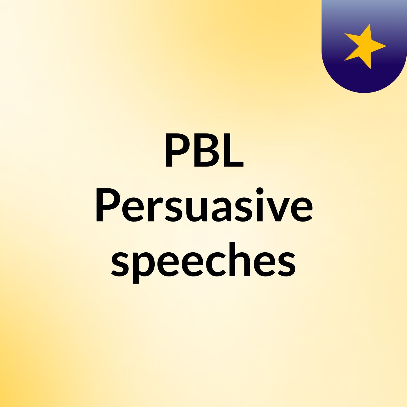 PBL Persuasive speeches