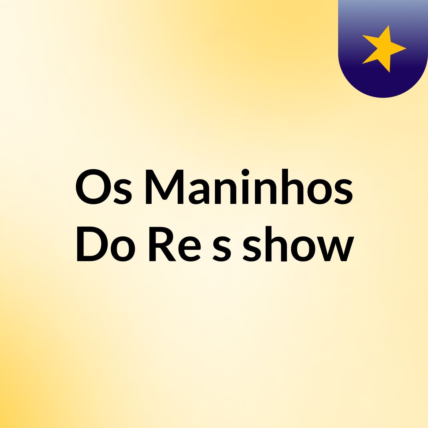 Os Maninhos Do Re's show