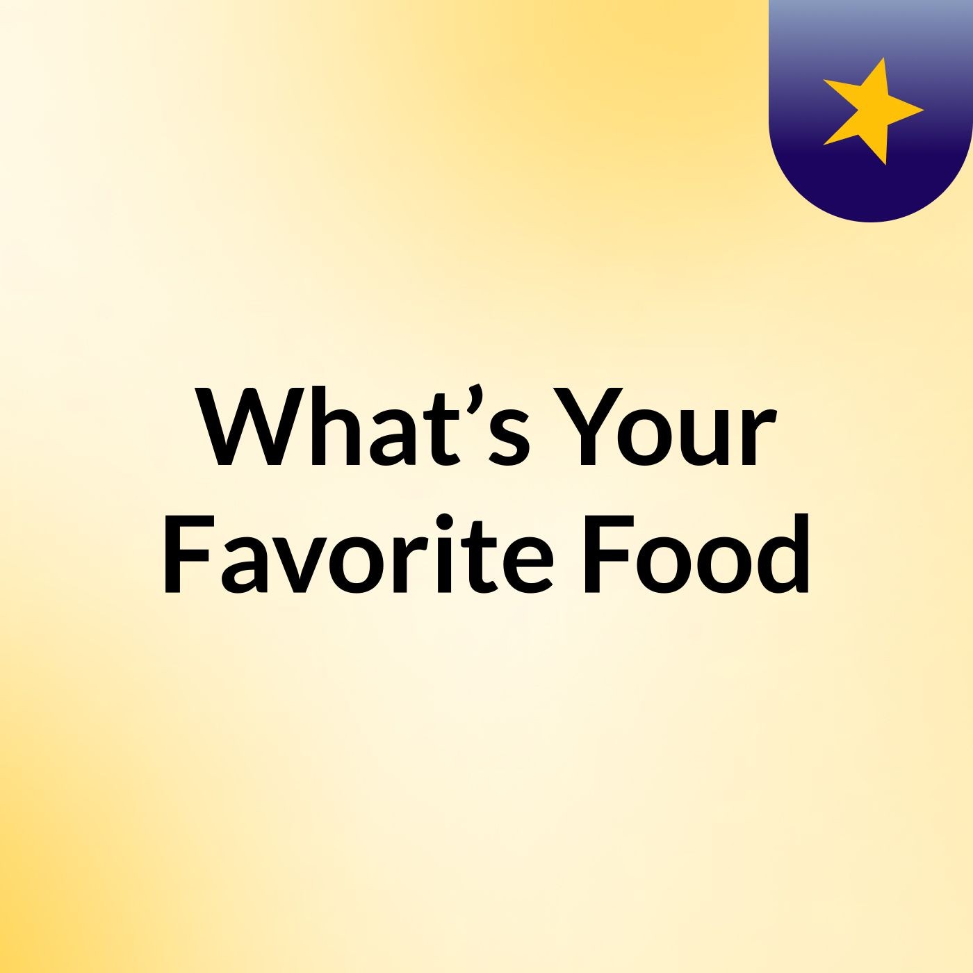 What’s Your Favorite Food