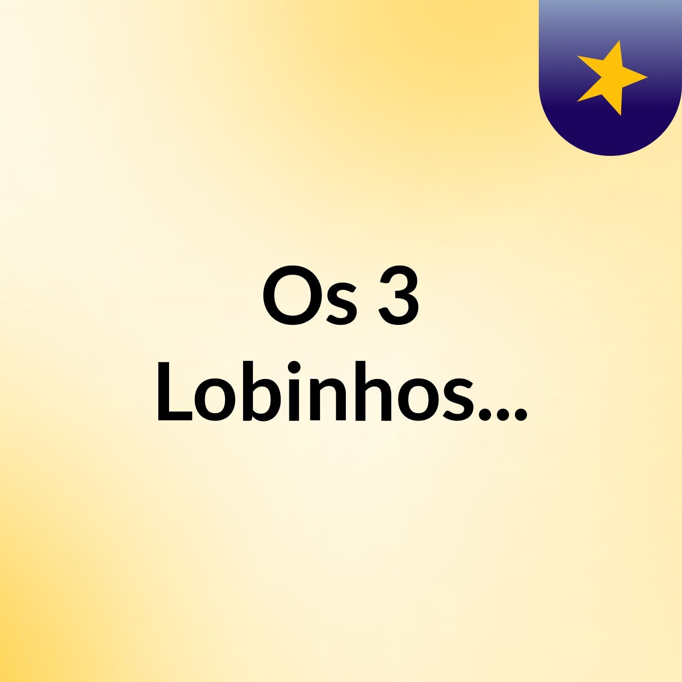 Os 3 Lobinhos...