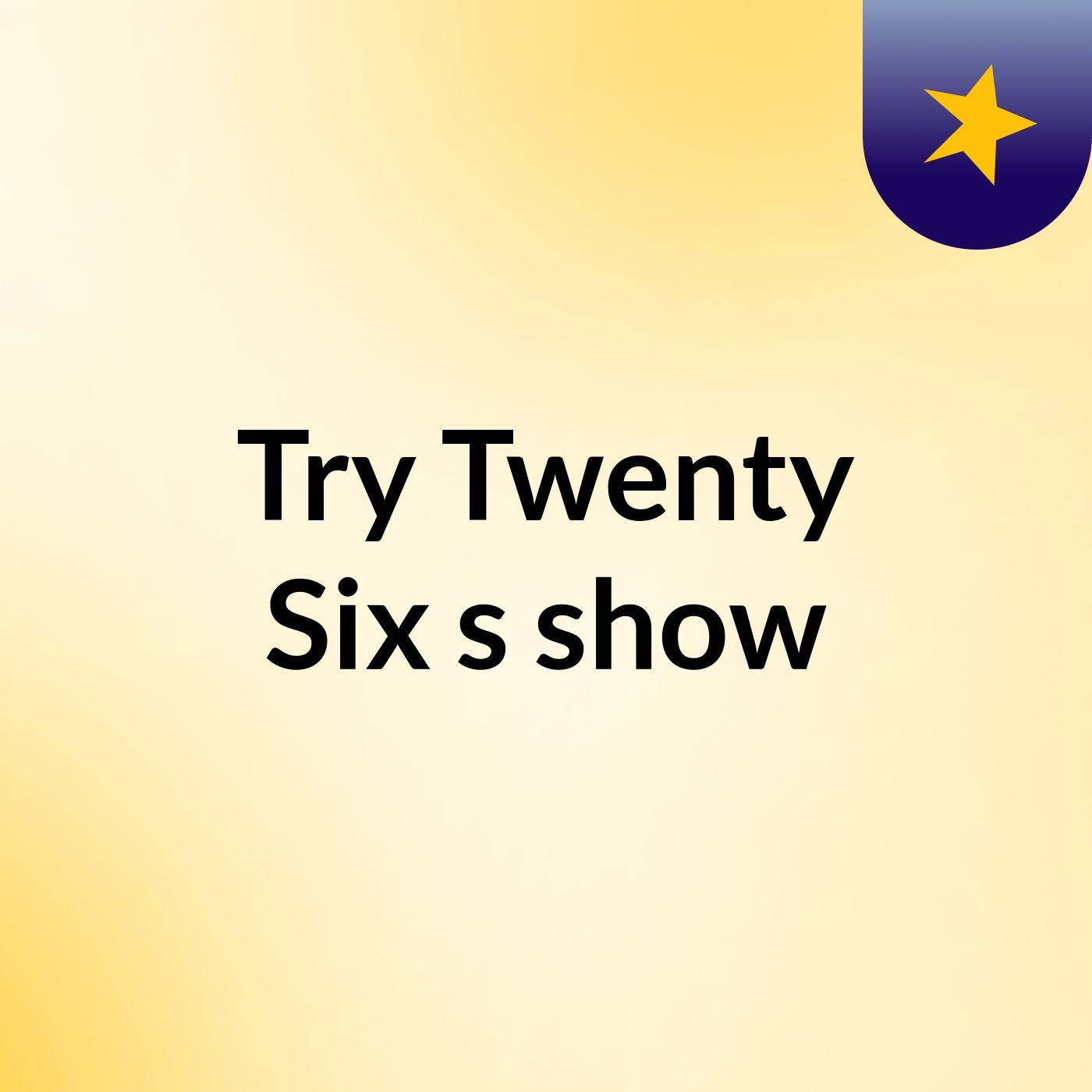 Try Twenty Six's show