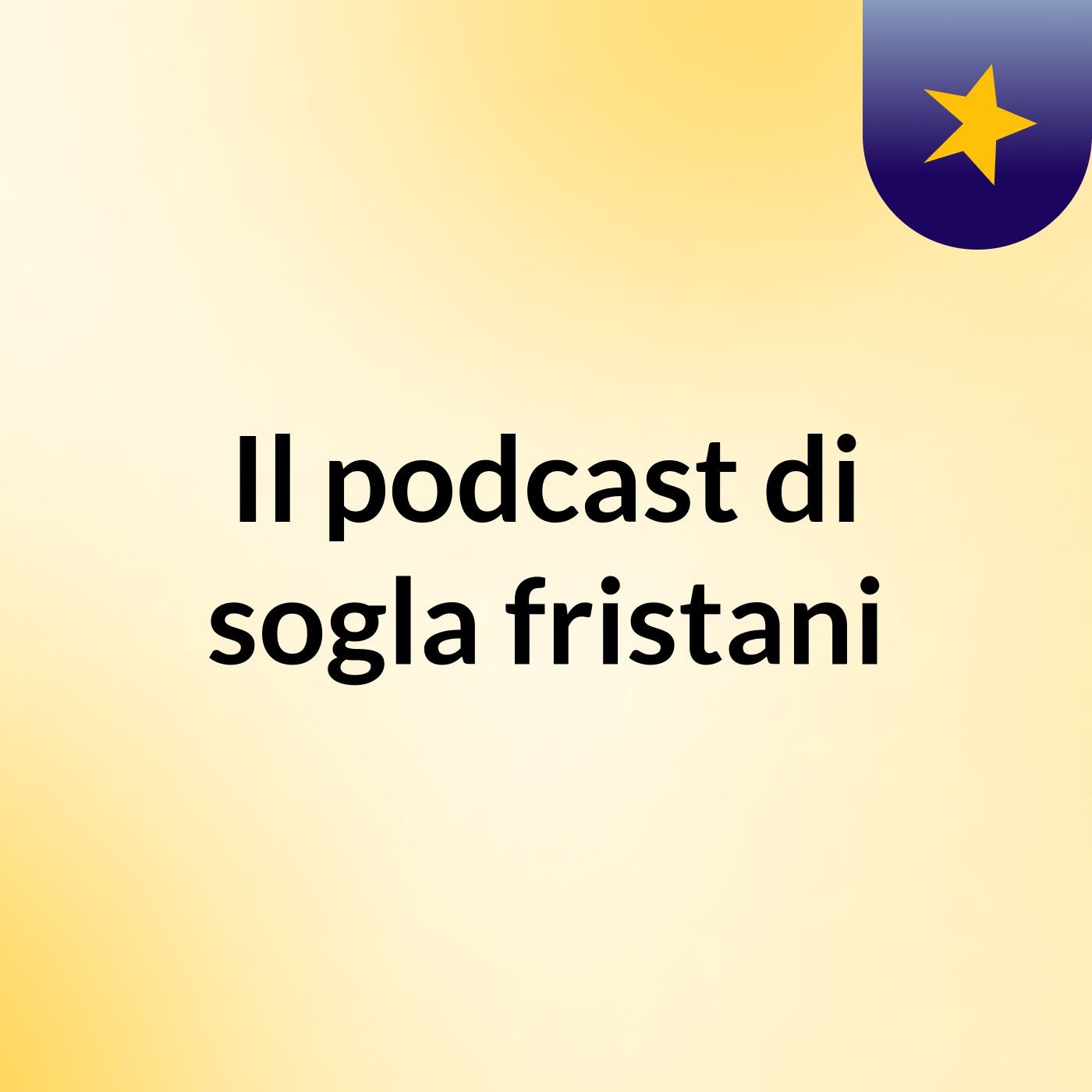 Il podcast di sogla fristani podcast artwork