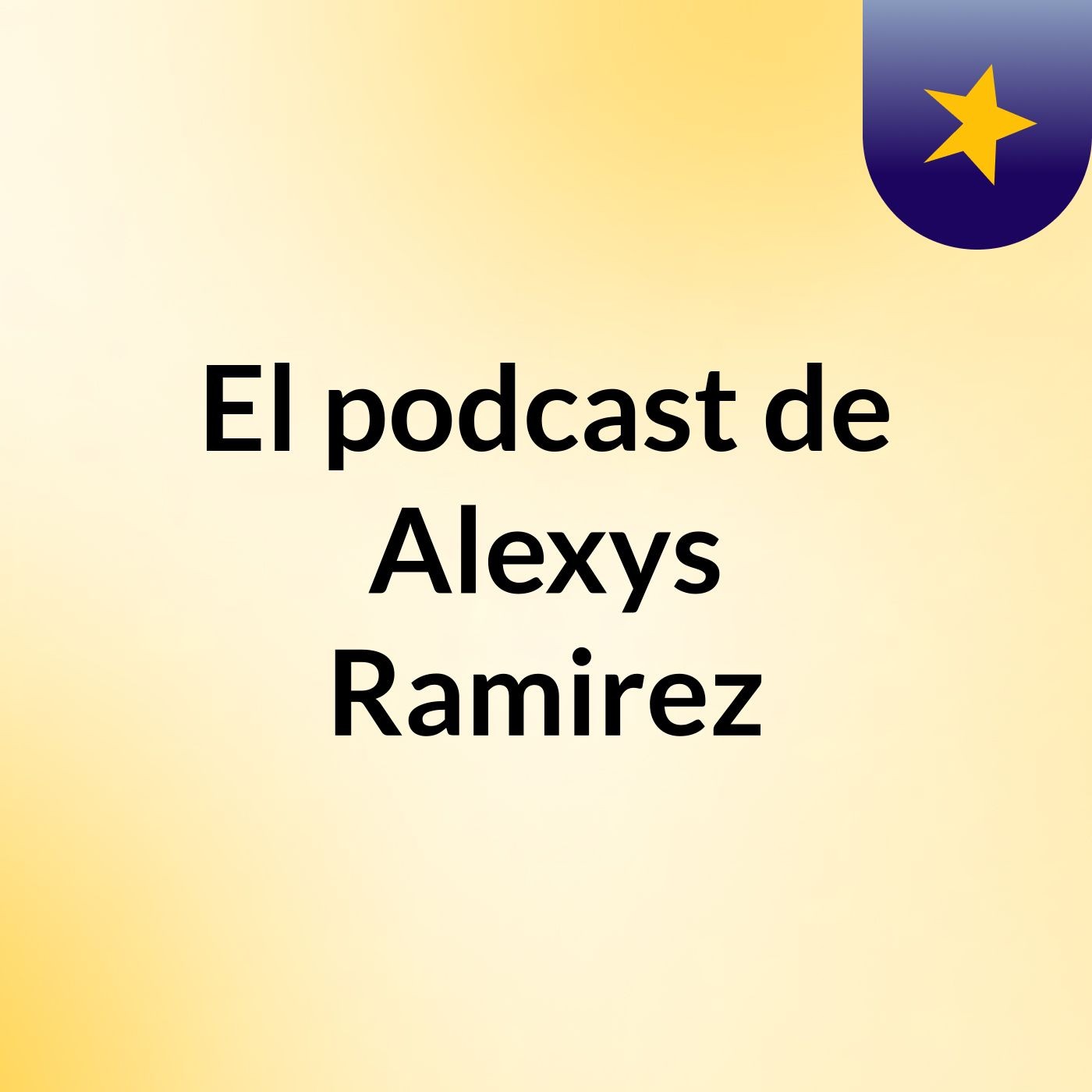 El podcast de Alexys Ramirez