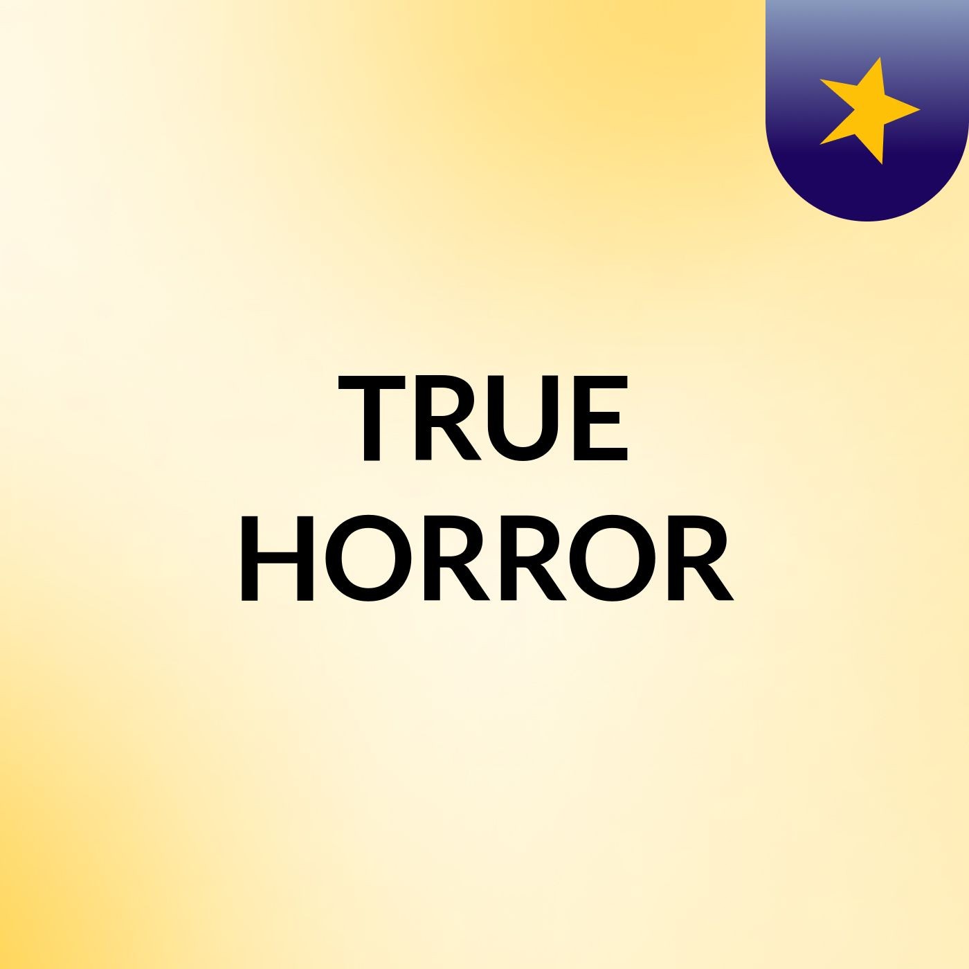 TRUE HORROR