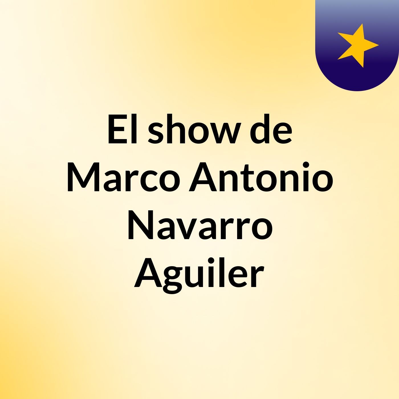El show de Marco Antonio Navarro Aguiler