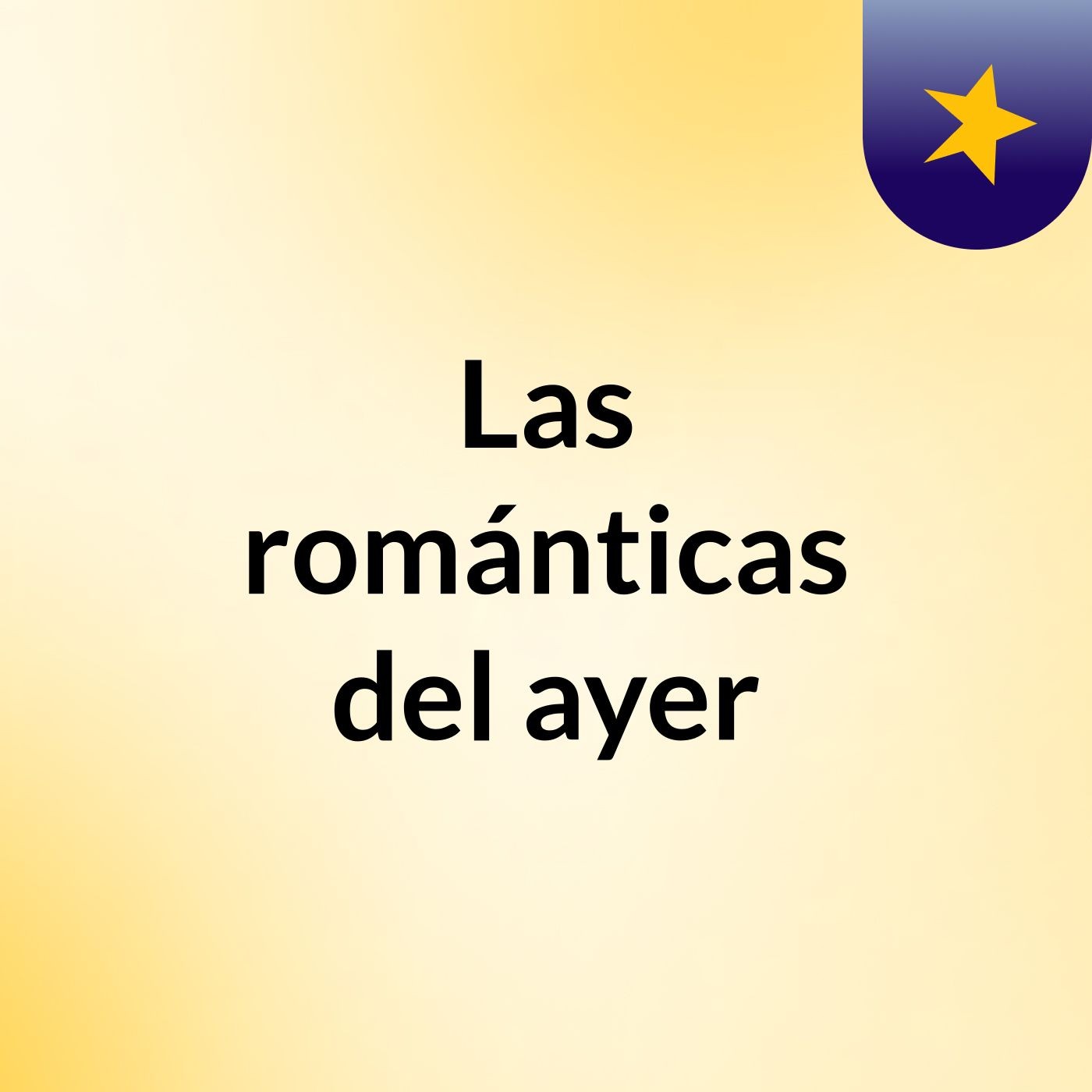 Las románticas del ayer podcast artwork