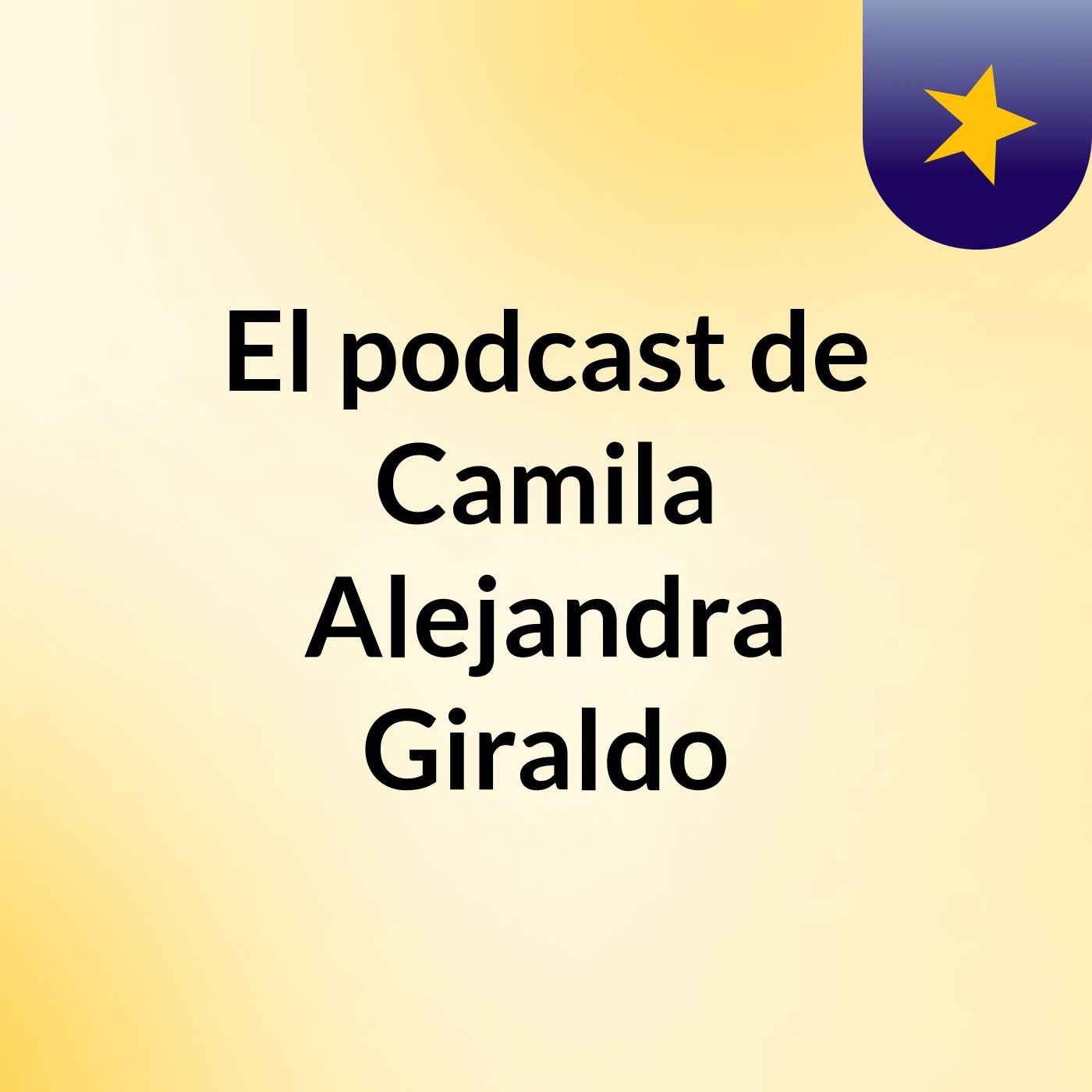 El podcast de Camila Alejandra Giraldo