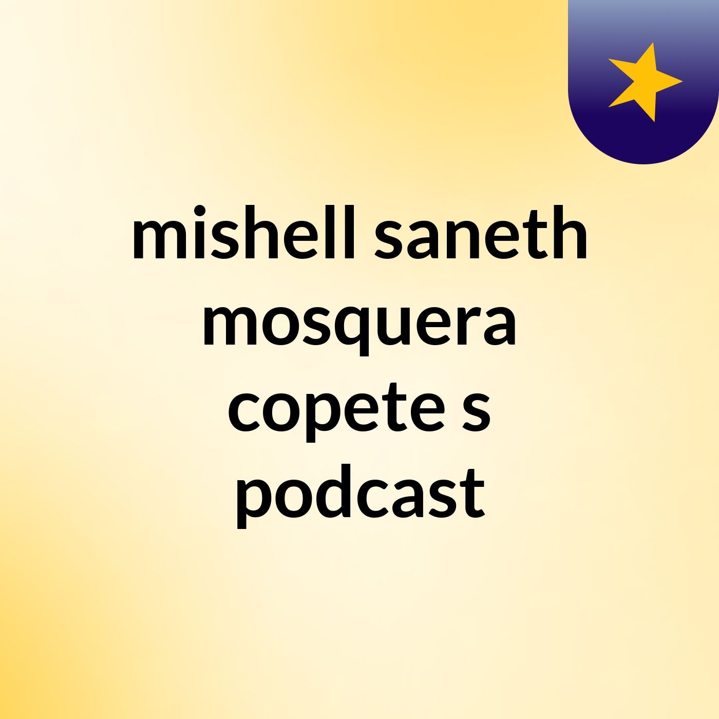 mishell saneth mosquera copete\'s podcast