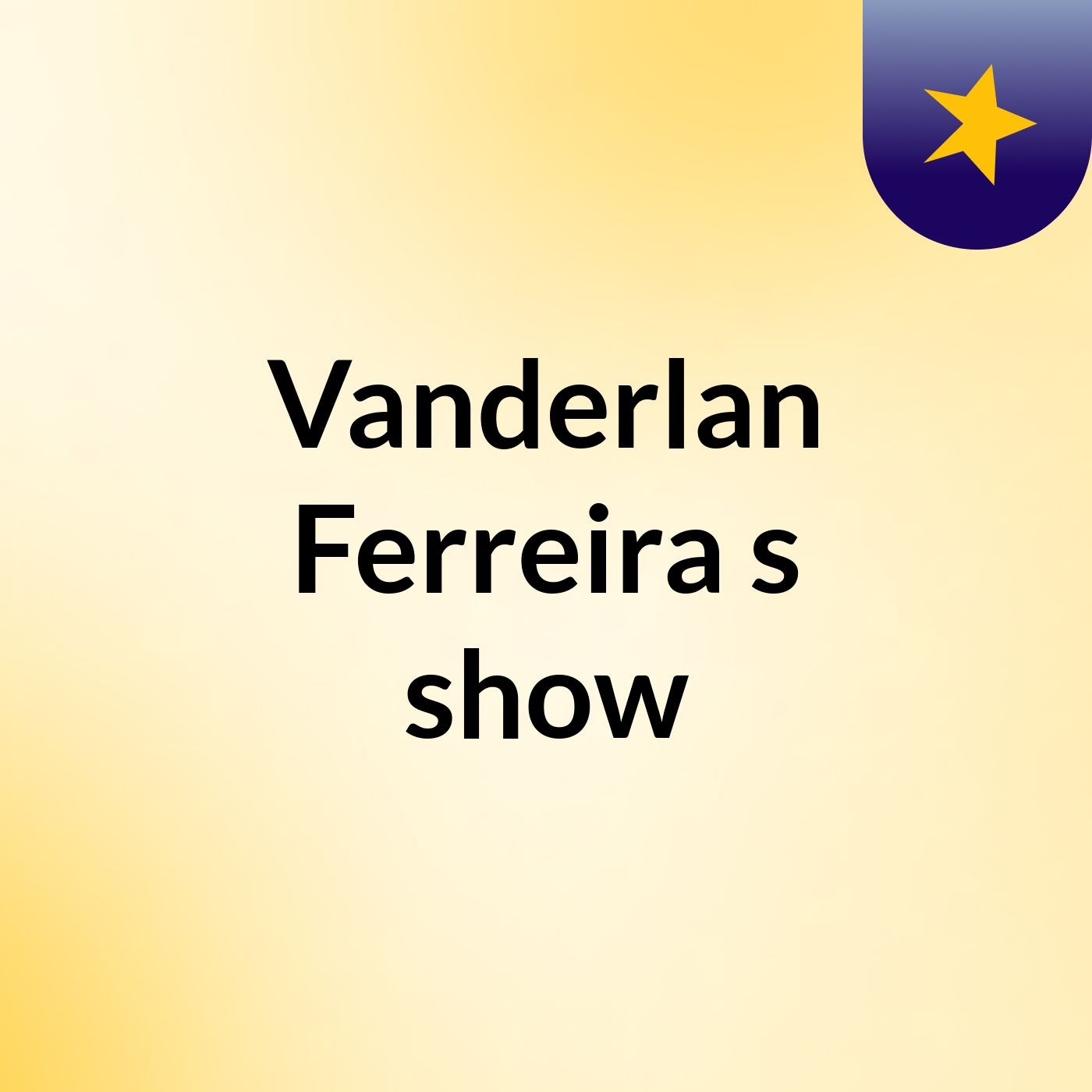 Vanderlan Ferreira's show