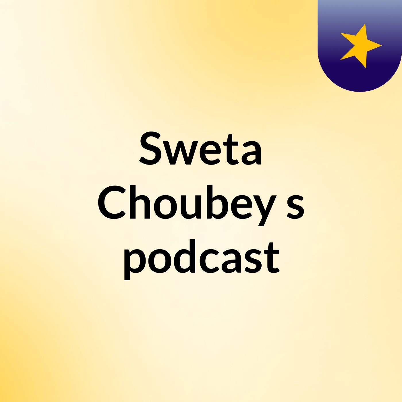 Sweta Choubey's podcast podcast artwork