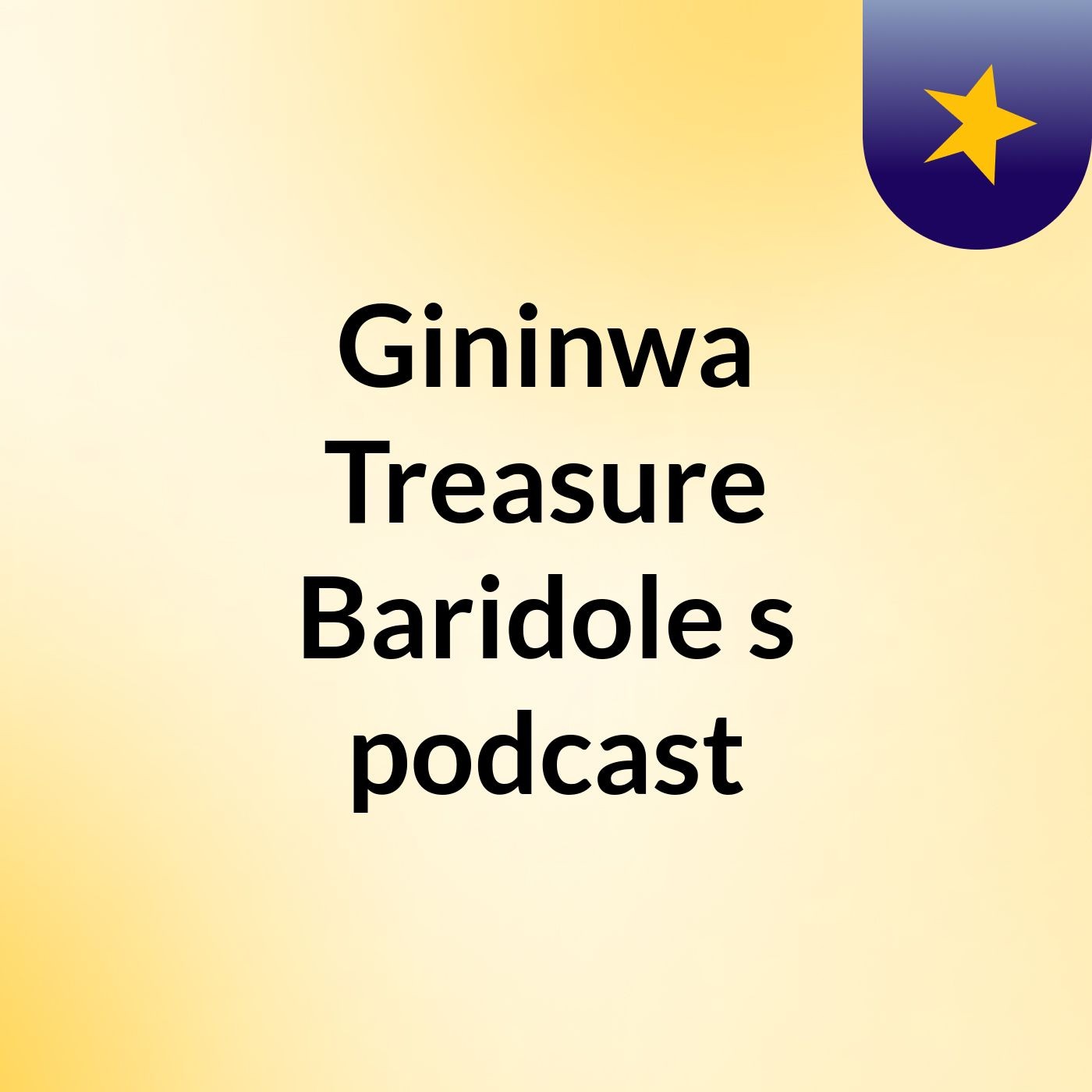 Gininwa Treasure Baridole's podcast