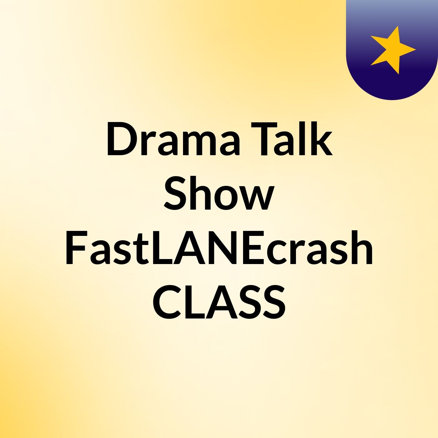 Drama Talk Show FastLANEcrash CLASS