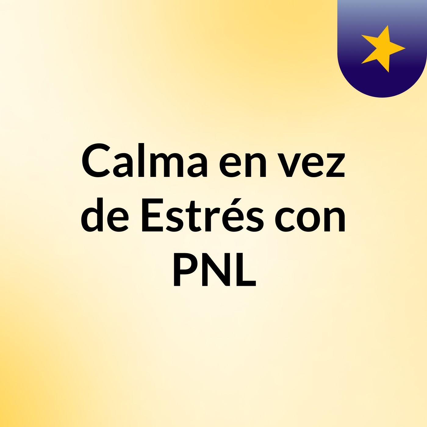 Calma en vez de Estrés con PNL