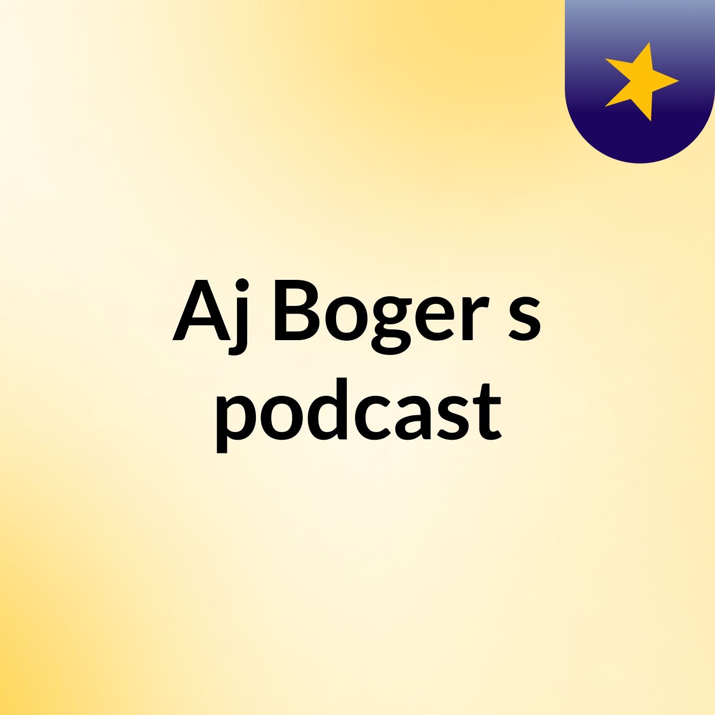 Aj Boger's podcast