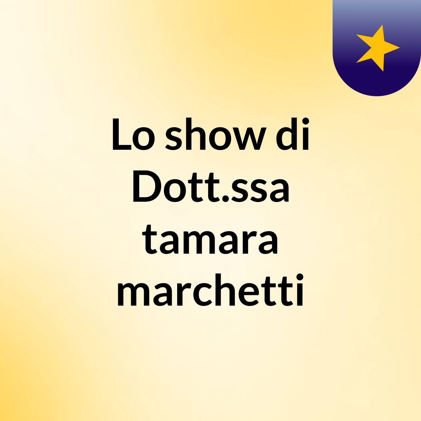 Lo show di Dott.ssa tamara marchetti