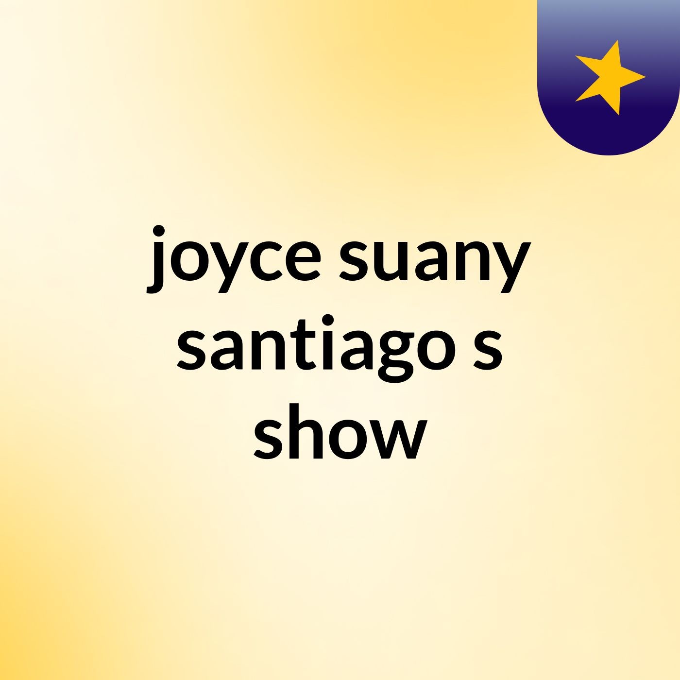joyce suany santiago's show